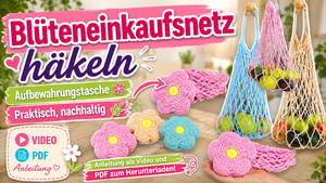 Häkelanleitung Blüten-Einkaufsnetz mit Aufbewahrungstasche – Praktisch, nachhaltig und wunderschön