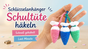 Schultüten-Anhänger häkeln – Last-Minute-Idee zur Einschulung