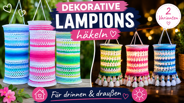 Dekorative Lampions häkeln – 2 Varianten für Balkon, Wohnzimmer & Garten